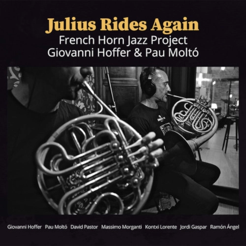 FRENCH HORN JAZZ PROJECT / JULIUS RIDES AGAIN