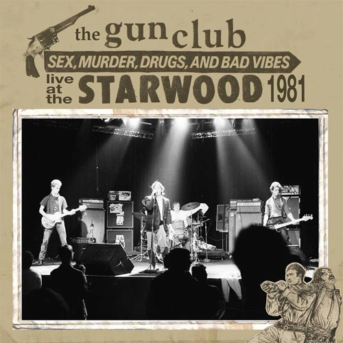 GUN CLUB / ガンクラブ / SEX, MURDER, DRUGS, AND BAD VIBES: LIVE AT THE STARWOOD 1981 (LP)