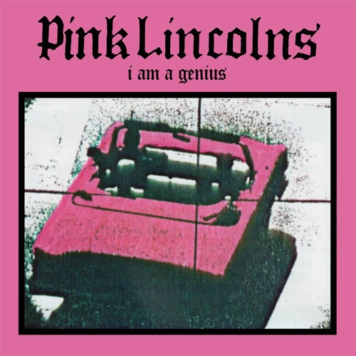 PINK LINCOLNS / I AM A GENIUS (7")