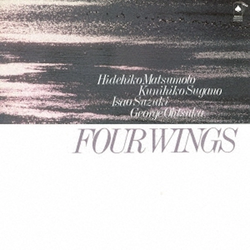 HIDEHIKO MATSUMOTO / KUNIHIKO SUGANO / ISAO SUZUKI / GEORGE OHTSUKA / 松本英彦 / 菅野邦彦 / 鈴木勲 / ジョージ大塚 / フォー・ウイングス