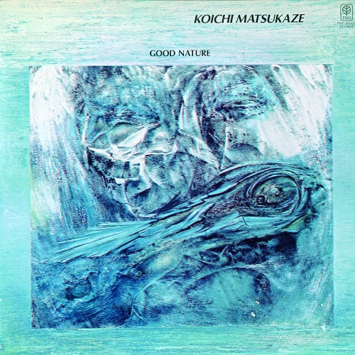 KOICHI MATSUKAZE / 松風鉱一 / グッド・ネイチャー 