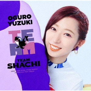 TEAM SHACHI / TEAM(完全生産限定 大黒柚姫盤 CD+Blu-ray) / TEAM