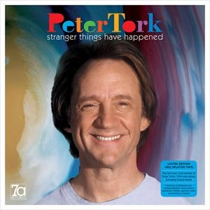 PETER TORK / STRANGER THINGS HAVE HAPPENED