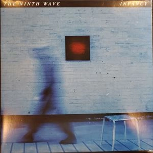 NINTH WAVE / INFANCY