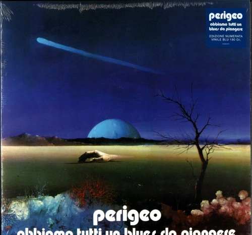 PERIGEO / ぺリジェオ / ABBIAMO TUTTI UN BLUES DA PIANGERE: EDIZIONE LIMITATA VINLE BLU