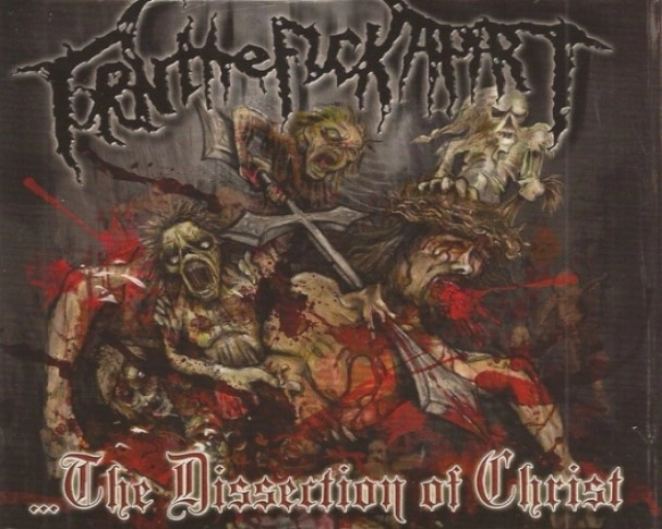 TORN THE FUCK APART / DISSECTION OF CHRIST