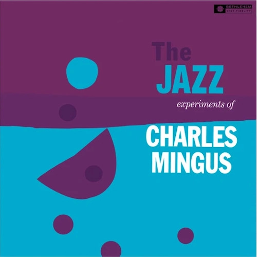 CHARLES MINGUS / チャールズ・ミンガス / JAZZ EXPERIMENTS OF CHARLES MINGUS [VINYL]