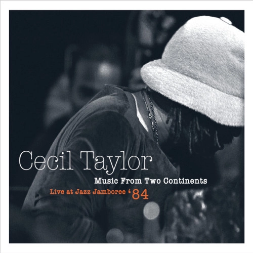 CECIL TAYLOR / セシル・テイラー / MUSIC FROM TWO CONTINENTS-LIVE AT JAZZ JAMBOREE 84