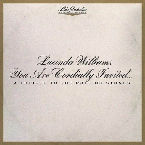 LUCINDA WILLIAMS / ルシンダ・ウィリアムス / ルーズ･ジュークボックス･Vol.6：ユー･アー･コージャリー･インヴァイテッド:ア･トリビュート･トゥ･ザ･ローリング･ストーンズ