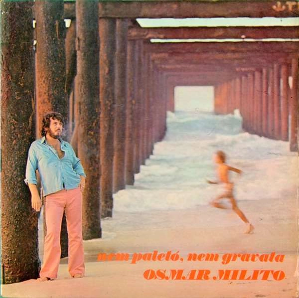 OSMAR MILITO / オズマール・ミリート / NEM PALETO, NEM GRAVATA
