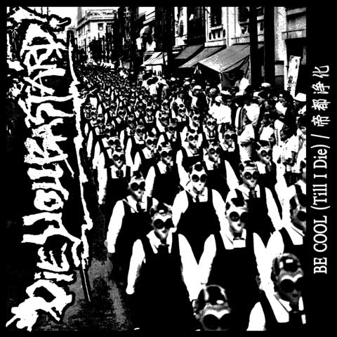 DIE YOU BASTARD! / BE COOL（Till I Die） / 帝都浄化（2nd Press）