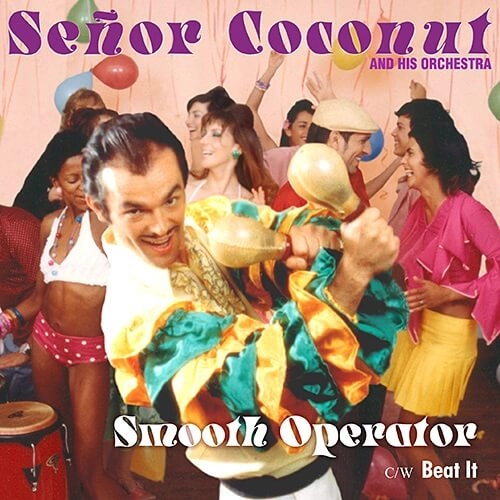 SENOR COCONUT / セニョール・ココナッツ / SMOOTH OPERATOR / BEAT IT