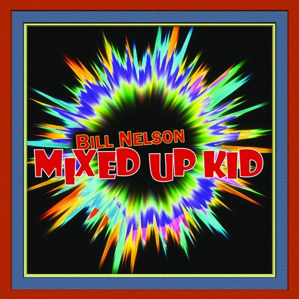 BILL NELSON / ビル・ネルソン / MIXED UP KID