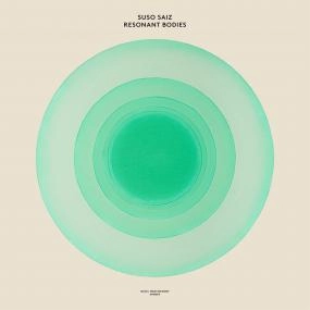 SUSO SAIZ / スーソ・サイス / RESONANT BODIES