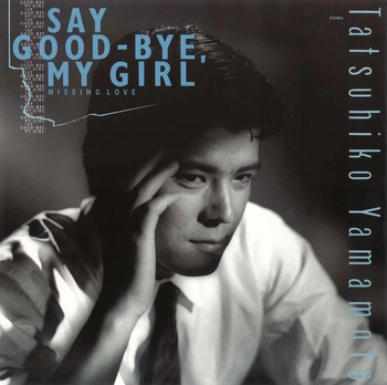TATSUHIKO YAMAMOTO / 山本達彦 / SAY GOOD-BYE, MY GIRL(LABEL ON DEMAND)