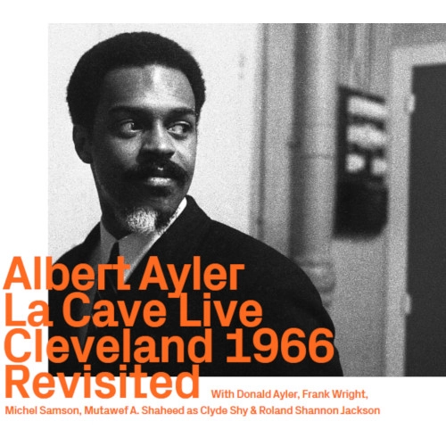 ALBERT AYLER / アルバート・アイラー / LA CAVE LIVE, CLEVELAND 1966 REVISITED