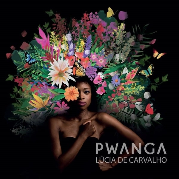 LUCIA DE CARVALHO / ルシア・ヂ・カルヴァーリョ / PWANGA
