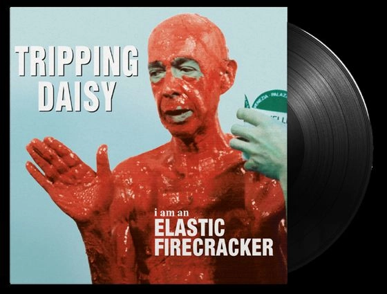 TRIPPING DAISY / I AM AN ELASTIC FIRECRACKER (1LP)