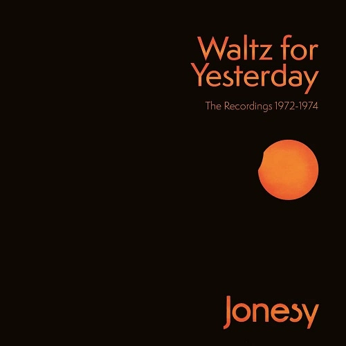 JONESY (PROG) / ジョーンズィー / ワルツ・フォー・イエスタディ:ザ・レコーディングス 1972-1974 / WALTZ FOR YESTERDAY: THE RECORDINGS 1972-1974 3CD CLAMSHELL BOX - 2022 REMASTER 