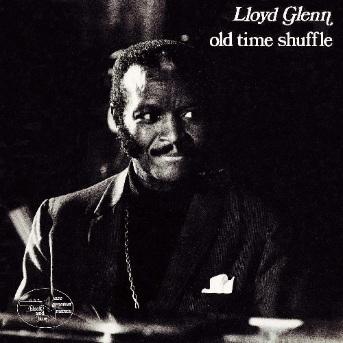 LLOYD GLENN / ロイド・グレン / オールド・タイム・シャッフル