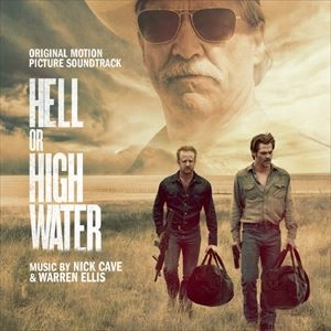 ORIGINAL SOUNDTRACK / オリジナル・サウンドトラック / HELL OR HIGH WATER