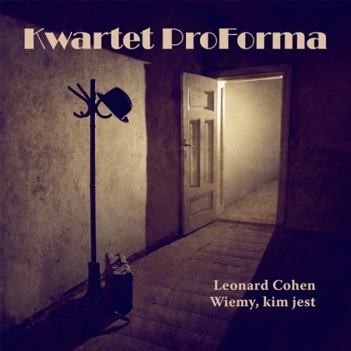 KWARTET PROFORMA / LEONARD COHEN - WIEMY KIM JEST