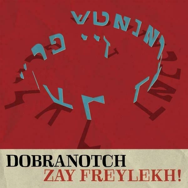 DOBRANOTCH / ZAY FREYLEIKH!