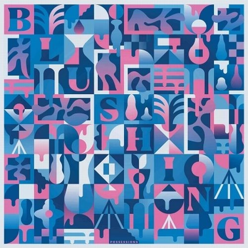 BLUSHING / ブラッシング / POSSESSIONS