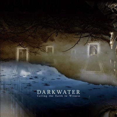 DARKWATER / CALLING THE EARTH TO WITNESS / CALLING THE EARTH TO WITNESS 