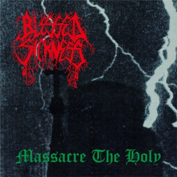 BLESSED SICKNESS / MASSACRE THE HOLY