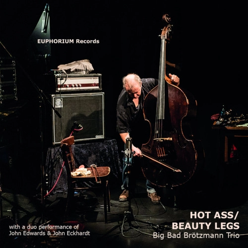 BIG BAD BROTZMANN TRIO / HOT ASS/BEAUTY LEGS