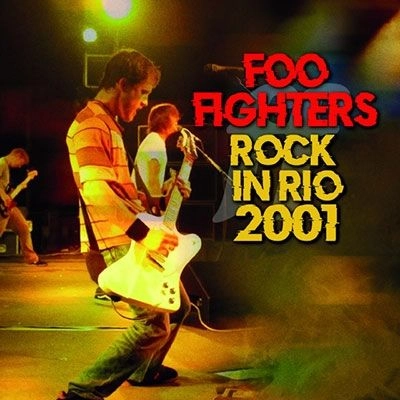 FOO FIGHTERS / フー・ファイターズ / ロック･イン･リオ 2001 / ROCK IN RIO 2001