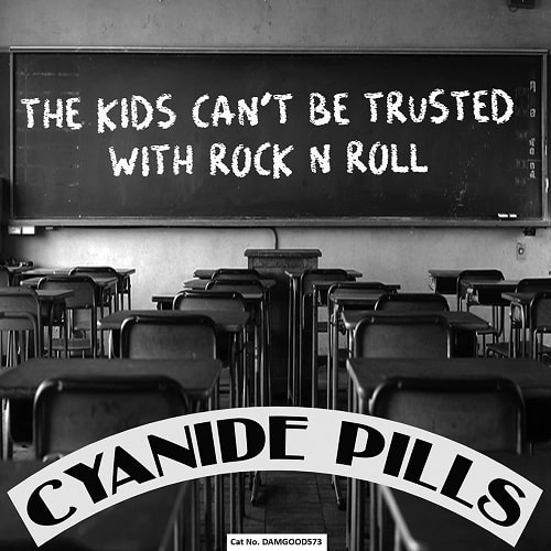 CYANIDE PILLS / サイアナイド・ピルズ / THE KIDS CAN'T BE TRUSTED WITH ROCK 'N' ROLL (7")