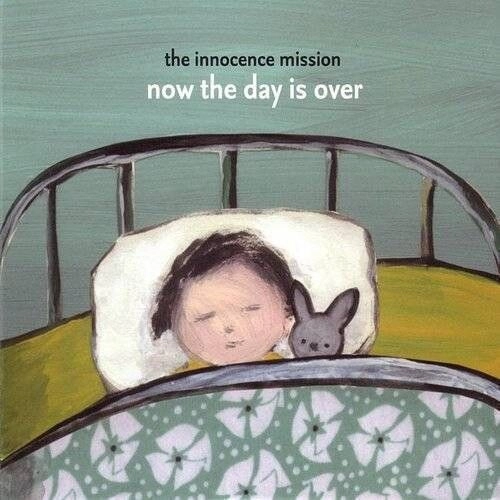 INNOCENCE MISSION / イノセンス・ミッション / NOW THE DAY IS OVER