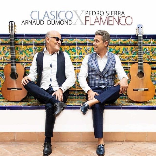 ARNAUD DUMOND & PEDRO SIERRA / アルナウド・ドゥモン & ペドロ・シエラ / CLASICO X FLAMENCO