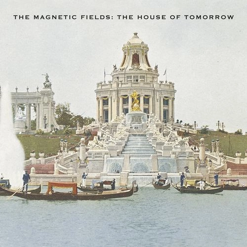 MAGNETIC FIELDS / マグネティック・フィールズ / HOUSE OF TOMORROW(COLOR VINYL)