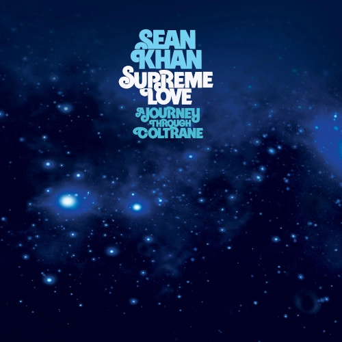 SEAN KHAN / ショーン・カーン / SUPREME LOVE: A JOURNEY THROUGH COLTRANE (LP)