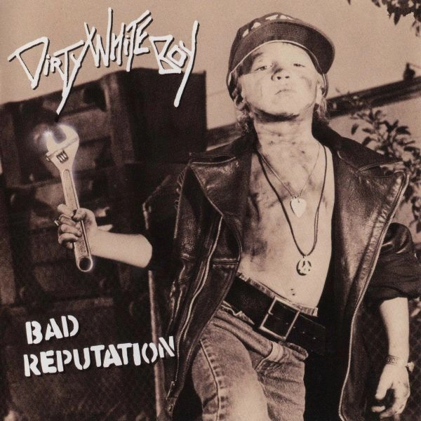 DIRTY WHITE BOY / ダーティ・ホワイト・ボーイ / バッド・レピュテーション / BAD REPUTATION