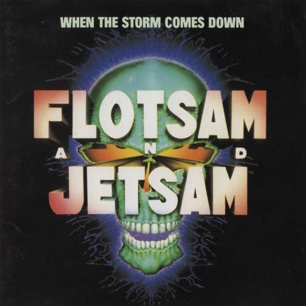 FLOTSAM AND JETSAM / フロットサム・アンド・ジェットサム / ホエン・ザ・ストーム・カムズ・ダウン / WHEN THE STORM COMES DOWN