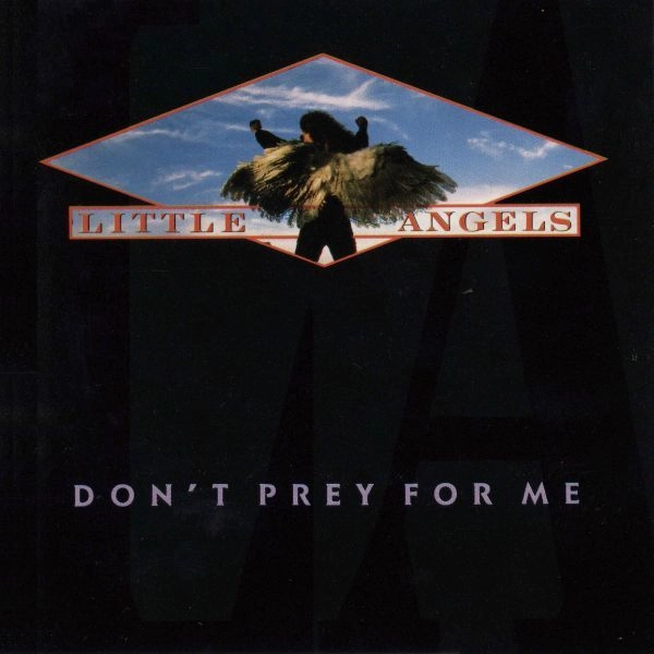 LITTLE ANGELS / リトル・エンジェルス / ドント・プレイ・フォー・ミー / DON'T PREY FOR ME
