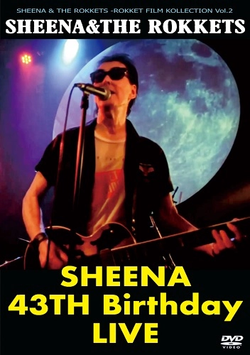SHEENA&THE ROKKETS / シーナ&ザ・ロケッツ / SHEENA 43TH BIRTHDAY LIVE