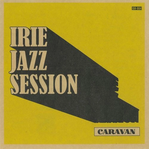 IRIE JAZZ SESSION / CARAVAN