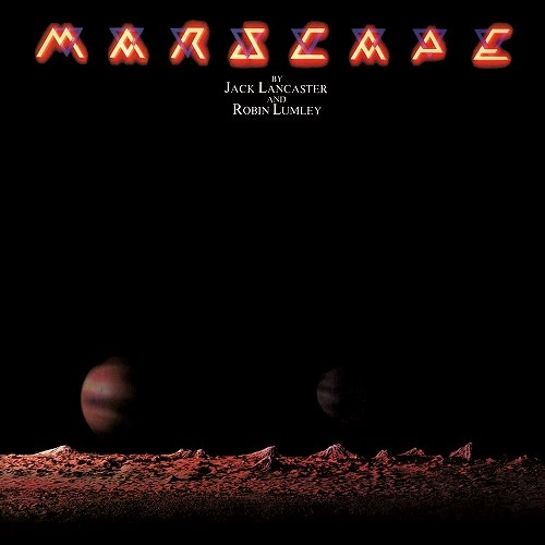 JACK LANCASTER / ROBIN LUMLEY / ジャック・ランカスター&ロビン・ラムリー / MARSCAPE: REMASTERED EDITION