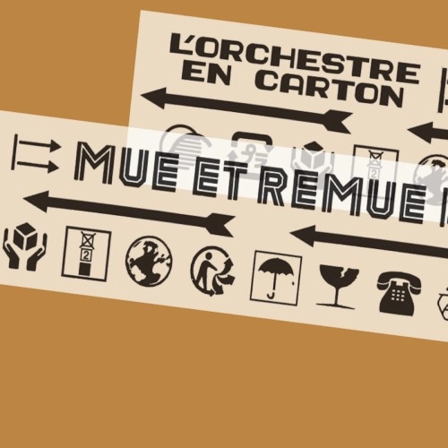 L'ORCHESTRE EN CARTON / MUE ET REMUE