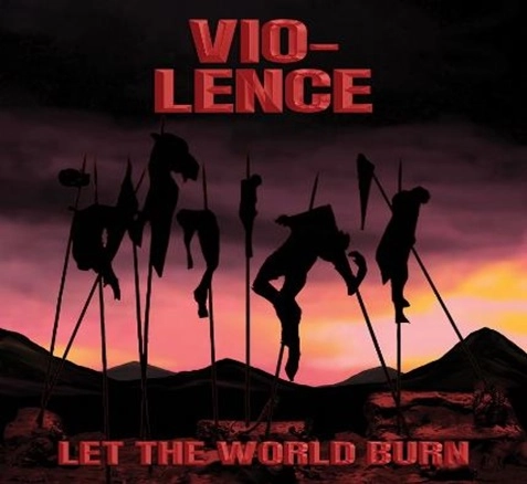 VIO-LENCE / ヴァイオレンス / レット・ザ・ワールド・バーン / LET THE WORLD BURN