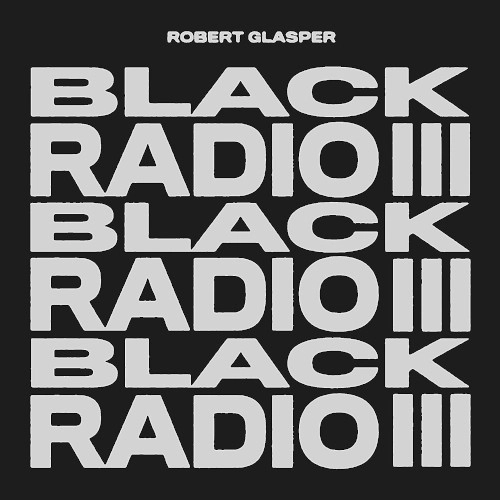 ROBERT GLASPER / ロバート・グラスパー / BLACK RADIO III (LP)