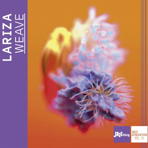 LARIZA / WEAVE : JAZZTHING NEXT GENERATION VOL.91