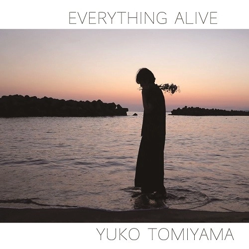 富山優子 / EVERYTHING ALIVE