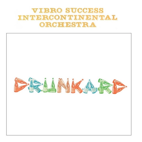 VIBRO SUCCESS INTERCONTINENTAL ORCHESTRA / ヴァイブロ・サクセス・インターコンチネンタル・オーケストラ / DRUNKARD