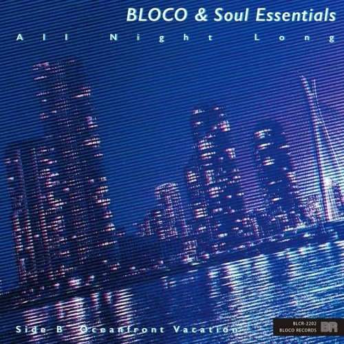 BLOCO & SOUL ESSENTIALS / ALL NIGHT LONG / OCEANFRONT VACATION